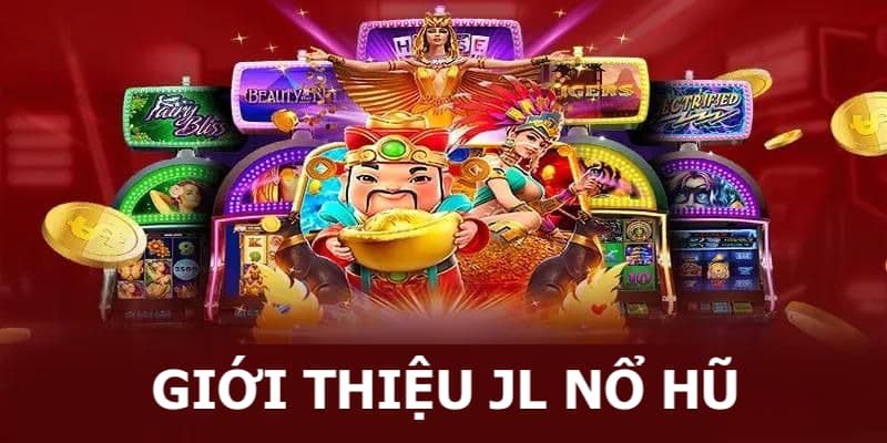 JL Nổ Hũ - Địa Chỉ Tổ Chức Slots Game Uy Tín Và An Toàn