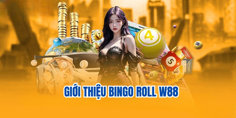 Giới thiệu về game Bingo Roll siêu hấp dẫn tại nhà cái W88