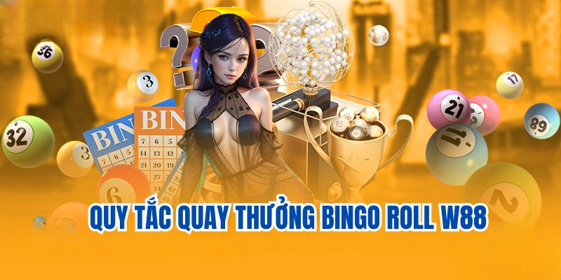 Quy tắc quay thưởng game Bingo Roll chuẩn xác nhất