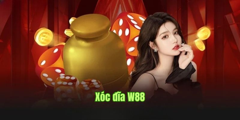 Xóc Đĩa W88 - Siêu Phẩm Casino Hấp Dẫn Nhất Năm 2025